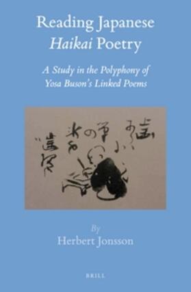 Jonsson | Reading Japanese Haikai Poetry: A Study in the Polyphony of Yosa Buson's Linked Poems | Buch | 978-90-04-31118-3 | sack.de