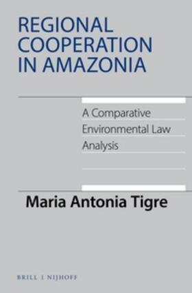 Tigre | Regional Cooperation in Amazonia: A Comparative Environmental Law Analysis | Buch | 978-90-04-31349-1 | sack.de