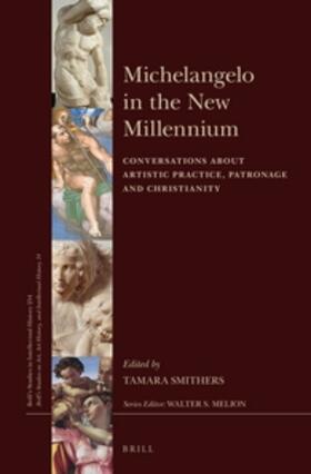 Smithers | Michelangelo in the New Millennium: Conversations about Artistic Practice, Patronage and Christianity | Buch | 978-90-04-31362-0 | sack.de