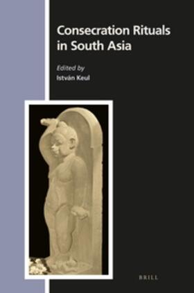 Keul | Consecration Rituals in South Asia | Buch | 978-90-04-31370-5 | sack.de