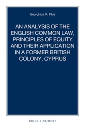 Pikis |  An Analysis of the English Common Law, Principles of Equity and Their Application in a Former British Colony, Cyprus | Buch |  Sack Fachmedien