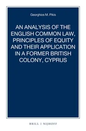 Pikis |  An Analysis of the English Common Law, Principles of Equity and Their Application in a Former British Colony, Cyprus | Buch |  Sack Fachmedien