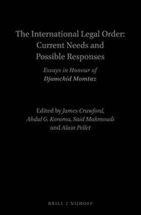 Crawford / Koroma / Mahmoudi |  The International Legal Order: Current Needs and Possible Responses: Essays in Honour of Djamchid Momtaz | Buch |  Sack Fachmedien
