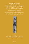 Lau / Staack |  Legal Practice in the Formative Stages of the Chinese Empire: An Annotated Translation of the Exemplary Qin Criminal Cases from the Yuelu Academy Coll | Buch |  Sack Fachmedien