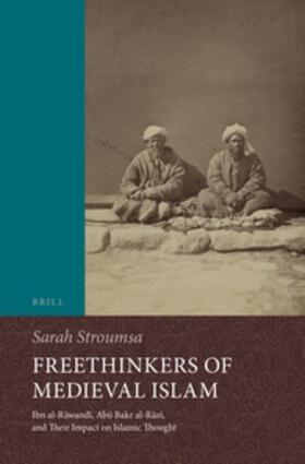Stroumsa |  Freethinkers of Medieval Islam: Ibn Al-R&#257;wand&#299;, Ab&#363; Bakr Al-R&#257;z&#299;, and Their Impact on Islamic Thought | Buch |  Sack Fachmedien