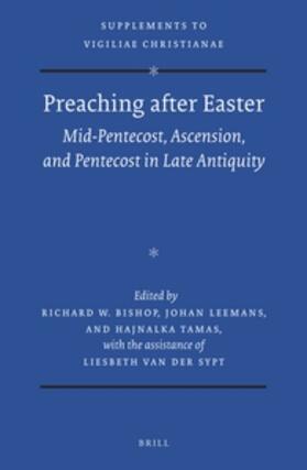 Bishop / Leemans / Tamas | Preaching after Easter: Mid-Pentecost, Ascension, and Pentecost in Late Antiquity | Buch | sack.de