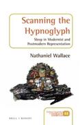 Wallace |  Scanning the Hypnoglyph: Sleep in Modernist and Postmodern Representation | Buch |  Sack Fachmedien