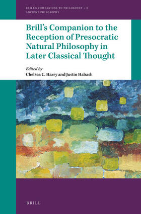 Brill's Companion to the Reception of Presocratic Natural Philosophy in Later Classical Thought | Buch | 978-90-04-31817-5 | sack.de