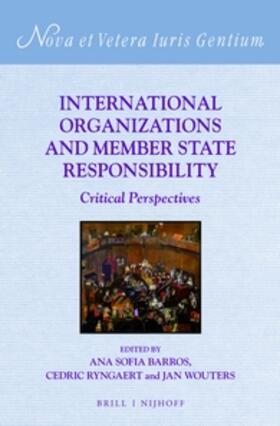 Barros / Ryngaert / Wouters | International Organizations and Member State Responsibility: Critical Perspectives | Buch | 978-90-04-31973-8 | sack.de