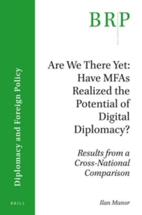 Manor |  Are We There Yet: Have Mfas Realized the Potential of Digital Diplomacy?: Results from a Cross-National Comparison | Buch |  Sack Fachmedien