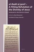 Beaumont / El Kaisy-Friemuth |  Al-Radd Al-Jam&#299;l - A Fitting Refutation of the Divinity of Jesus: Attributed to Ab&#363; &#7716;&#257;mid Al-Ghaz&#257;l&#299; | Buch |  Sack Fachmedien