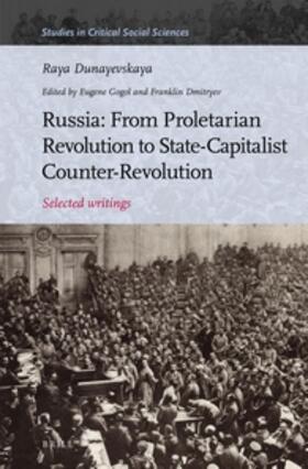 Dunayevskaya / Dmitryev / Gogol | Russia: From Proletarian Revolution to State-Capitalist Counter-Revolution: Selected Writings | Buch | 978-90-04-32333-9 | sack.de