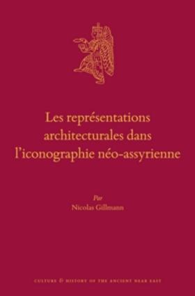 Gillmann | Les Représentations Architecturales Dans l'Iconographie Néo-Assyrienne | Buch | 978-90-04-32400-8 | sack.de