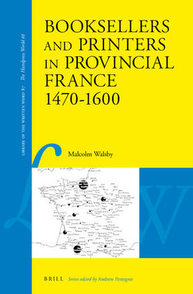 Walsby | Booksellers and Printers in Provincial France 1470-1600 | Buch | 978-90-04-32413-8 | sack.de