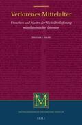 Haye |  Verlorenes Mittelalter: Ursachen Und Muster Der Nichtüberlieferung Mittellateinischer Literatur | Buch |  Sack Fachmedien