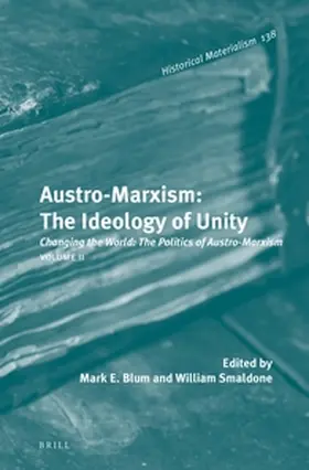 Blum / Smaldone |  Austro-Marxism: The Ideology of Unity. Volume II | Buch |  Sack Fachmedien