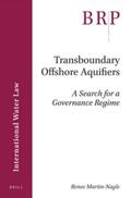 Martin-Nagle |  Transboundary Offshore Aquifers: A Search for a Governance Regime | Buch |  Sack Fachmedien