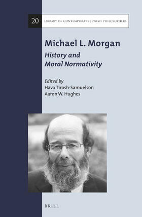 Tirosh-Samuelson / Hughes | Michael L. Morgan: History and Moral Normativity | Buch | 978-90-04-32652-1 | sack.de