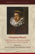 Garrod / Haskell |  Changing Hearts: Performing Jesuit Emotions Between Europe, Asia, and the Americas | Buch |  Sack Fachmedien