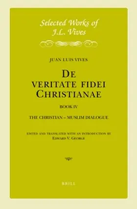 Vives / George |  J.L. Vives: de Veritate Fidei Christianae, Book IV | Buch |  Sack Fachmedien