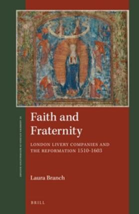 Branch |  Faith and Fraternity: London Livery Companies and the Reformation 1510-1603 | Buch |  Sack Fachmedien