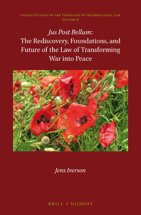 Iverson | Jus Post Bellum: The Rediscovery, Foundations, and Future of the Law of Transforming War Into Peace | Buch | 978-90-04-33102-0 | sack.de
