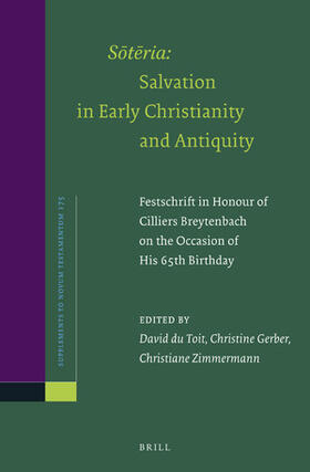 du Toit / Gerber / Zimmermann |  S&#333;t&#275;ria: Salvation in Early Christianity and Antiquity: Festschrift in Honour of Cilliers Breytenbach on the Occasion of His 65th Birthday | Buch |  Sack Fachmedien