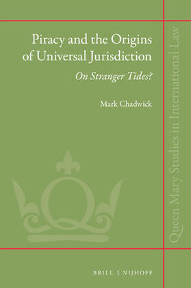 Chadwick | Piracy and the Origins of Universal Jurisdiction: On Stranger Tides? | Buch | 978-90-04-33119-8 | sack.de