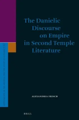 Frisch |  The Danielic Discourse on Empire in Second Temple Literature | Buch |  Sack Fachmedien