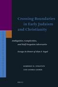 Stratton / Lieber |  Crossing Boundaries in Early Judaism and Christianity: Ambiguities, Complexities, and Half-Forgotten Adversaries. Essays in Honor of Alan F. Segal | Buch |  Sack Fachmedien