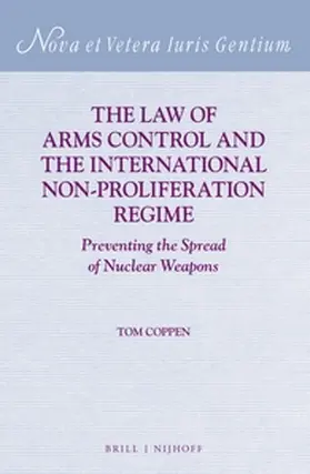 Coppen |  The Law of Arms Control and the International Non-Proliferation Regime | Buch |  Sack Fachmedien