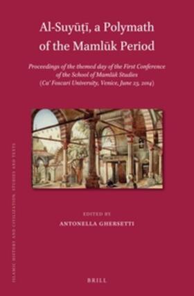 Ghersetti | Al-Suy&#363;&#7789;&#299;, a Polymath of the Maml&#363;k Period: Proceedings of the Themed Day of the First Conference of the School of Maml&#363;k St | Buch | 978-90-04-33450-2 | sack.de