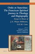  Ordo Et Sanctitas: The Franciscan Spiritual Journey in Theology and Hagiography: Essays in Honor of J. A. Wayne Hellmann, O.F.M. Conv. | Buch |  Sack Fachmedien