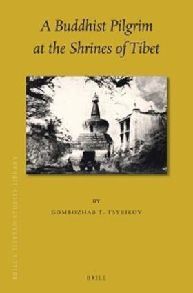 Tsybikov | A Buddhist Pilgrim at the Shrines of Tibet | Buch | 978-90-04-33576-9 | sack.de