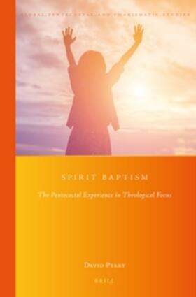 Perry | Spirit Baptism: The Pentecostal Experience in Theological Focus | Buch | sack.de