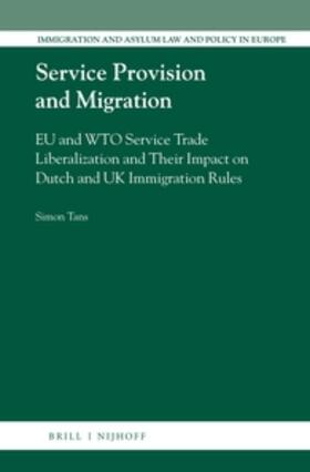 Tans | Service Provision and Migration: Eu and Wto Service Trade Liberalization and Their Impact on Dutch and UK Immigration Rules | Buch | 978-90-04-33679-7 | sack.de