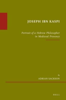 Sackson | Joseph Ibn Kaspi: Portrait of a Hebrew Philosopher in Medieval Provence | Buch | 978-90-04-33822-7 | sack.de