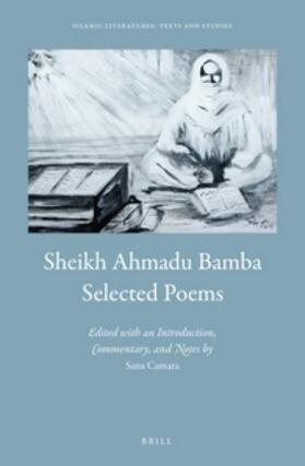 Camara | Sheikh Ahmadu Bamba: Selected Poems: Edited by Sana Camara, with an Introduction, Commentary, and Notes | Buch | 978-90-04-33918-7 | sack.de