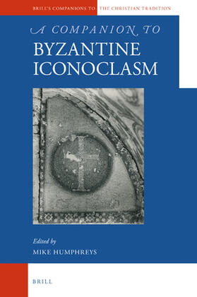 Humphreys | A Companion to Byzantine Iconoclasm | Buch | 978-90-04-33990-3 | sack.de