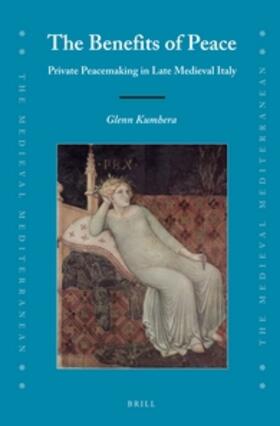 Kumhera |  The Benefits of Peace: Private Peacemaking in Late Medieval Italy | Buch |  Sack Fachmedien