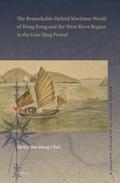 Choi |  The Remarkable Hybrid Maritime World of Hong Kong and the West River Region in the Late Qing Period | Buch |  Sack Fachmedien