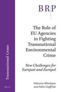 Mitsilegas / Giuffrida |  The Role of Eu Agencies in Fighting Transnational Environmental Crime: New Challenges for Eurojust and Europol | Buch |  Sack Fachmedien