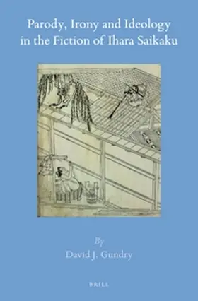 Gundry |  Parody, Irony and Ideology in the Fiction of Ihara Saikaku | Buch |  Sack Fachmedien