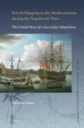 Galani |  British Shipping in the Mediterranean During the Napoleonic Wars: The Untold Story of a Successful Adaptation | Buch |  Sack Fachmedien