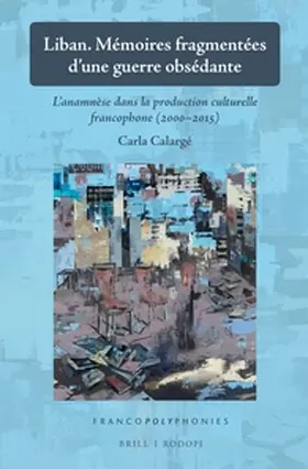 Calargé |  Liban. Mémoires fragmentées d'une guerre obsédante | Buch |  Sack Fachmedien
