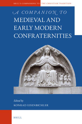 Eisenbichler | A Companion to Medieval and Early Modern Confraternities | Buch | 978-90-04-34366-5 | sack.de