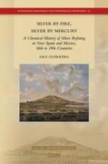 Guerrero |  Silver by Fire, Silver by Mercury: A Chemical History of Silver Refining in New Spain and Mexico, 16th to 19th Centuries | Buch |  Sack Fachmedien