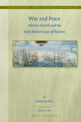 Vadi |  War and Peace: Alberico Gentili and the Early Modern Law of Nations | Buch |  Sack Fachmedien