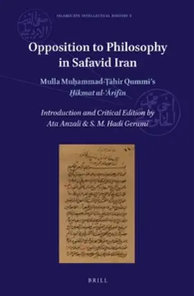 Anzali / Gerami |  Opposition to Philosophy in Safavid Iran: Mulla Mu&#7717;ammad-&#7788;&#257;hir Qummi's &#7716;ikmat Al-&#703;&#256;rif&#299;n | Buch |  Sack Fachmedien