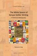 Craig |  The White Spaces of Kenyan Settler Writing: A Polemical Bibliography | Buch |  Sack Fachmedien